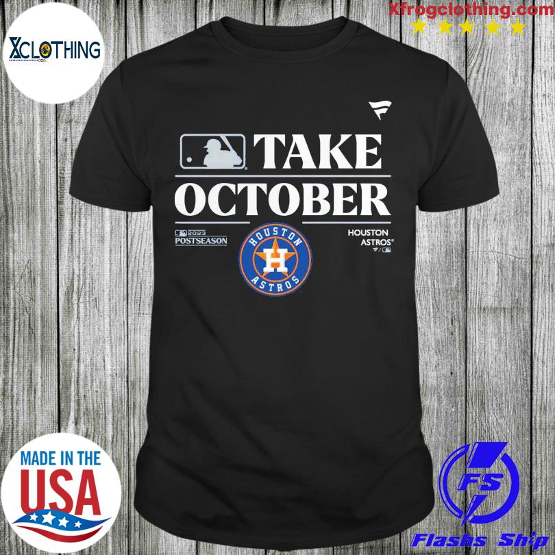 Mlb Houston Astros Take October Playoffs Postseason 2023 Shirt, hoodie,  longsleeve, sweatshirt, v-neck tee