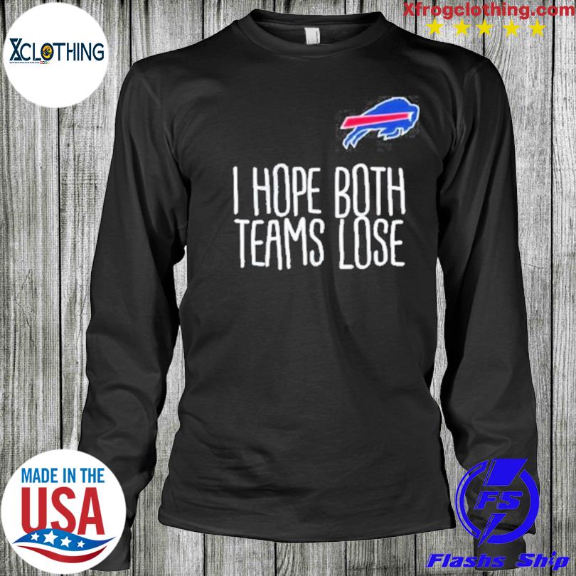 Buffalo Bills I Hope Both Teams Lose T-Shirt