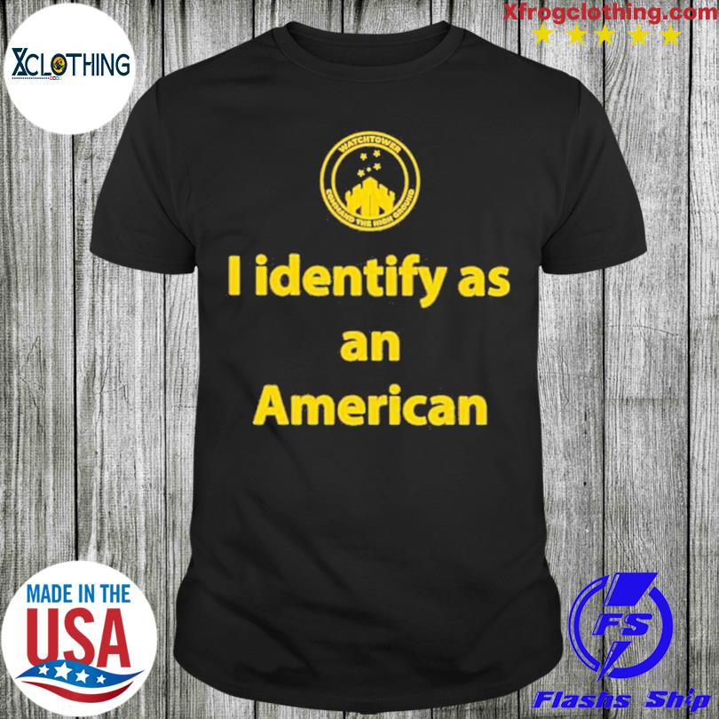 I Identify As An American Watchtower Command The High Ground t-shirt