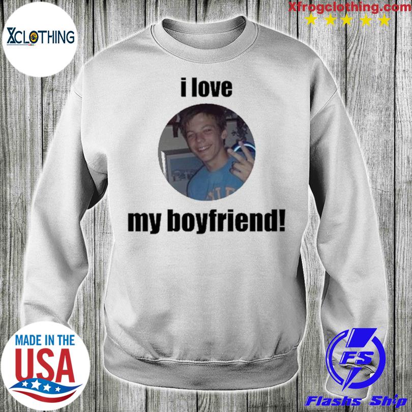 Louis Tomlinson I Love My Boyfriend Shirt