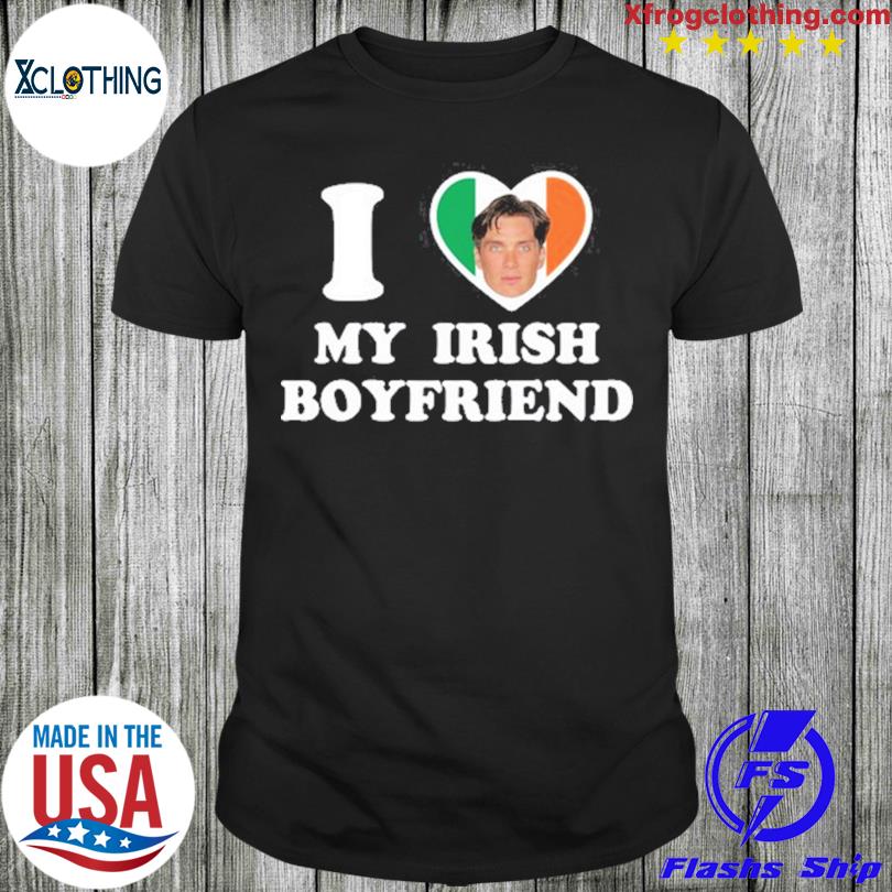 I Love My Irish Boyfriend Shirt