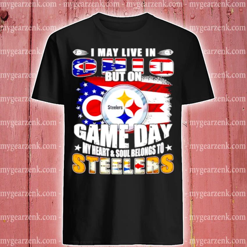 I may live in Texas but on game day my heart and soul belongs to Pittsburgh  Steelers shirt, hoodie, sweater, long sleeve and tank top