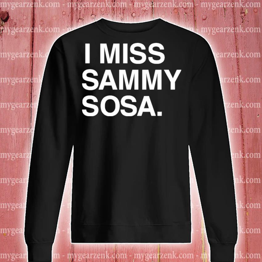 I miss sammy sosa Chicago Cubs obvious store shirt, hoodie