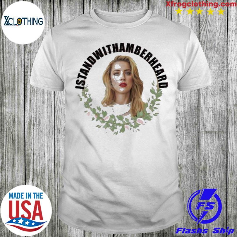 I Stand With Amber Heard shirt