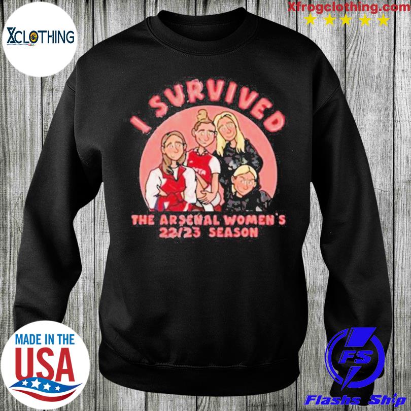 Official I survived the arsenal women's 22 23 season artfromthearsenal shirt,  hoodie, sweater, long sleeve and tank top