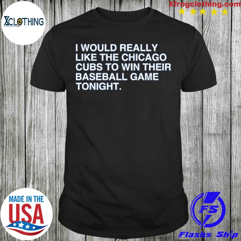 Chicago Cubs cubs Are Gonna Win Today T-shirt 