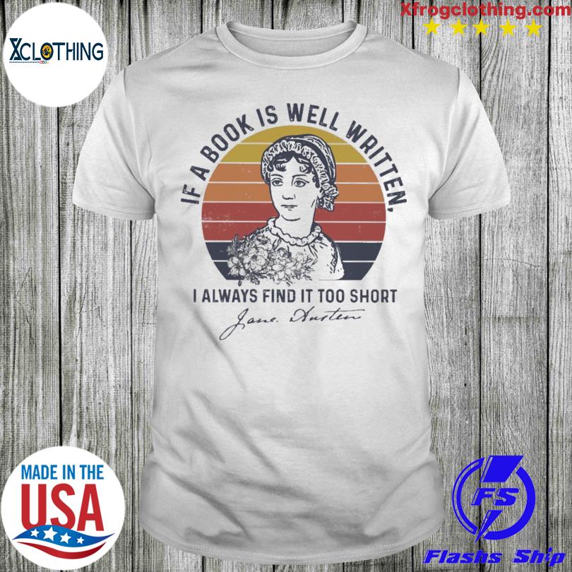 If a Book is well written I always find it too short signature vintage shirt