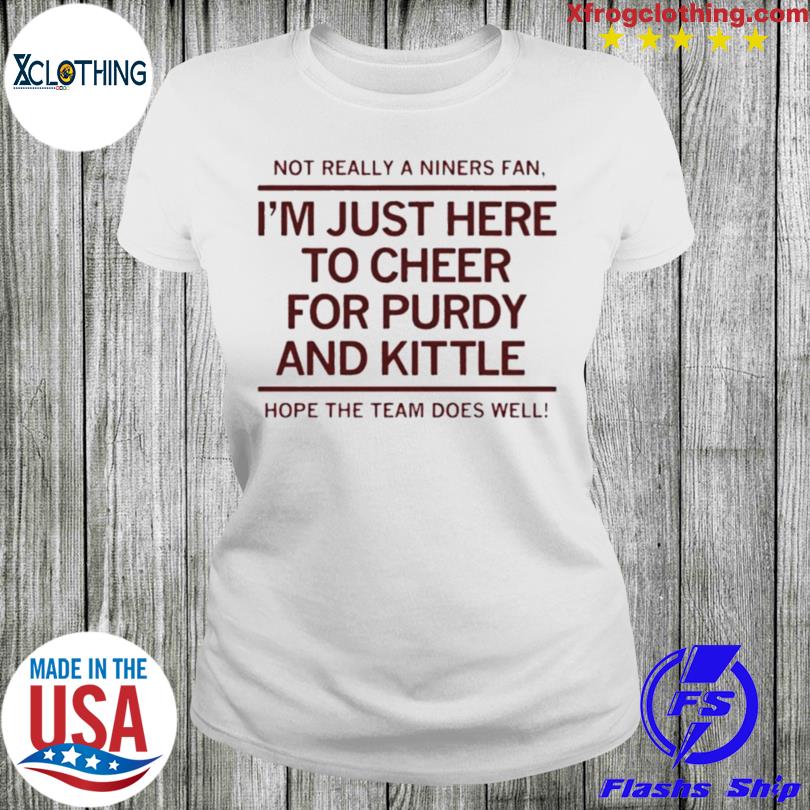 I'm just here to Cheer for purdy and kittle T-Shirt - Peanutstee