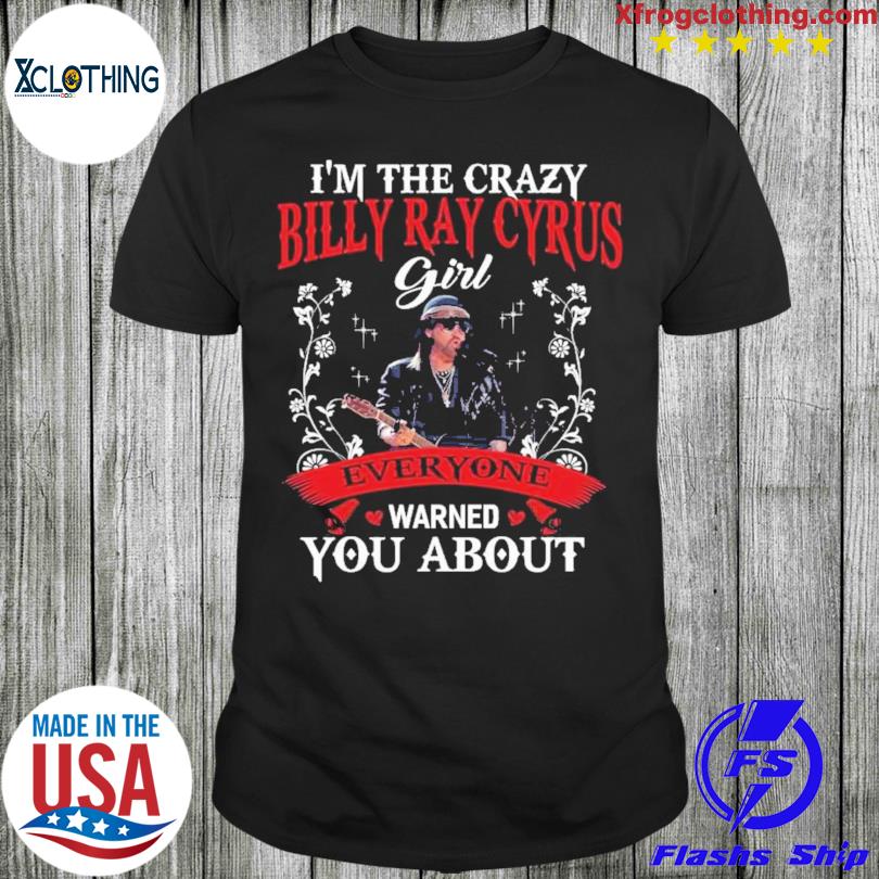 I'm the crazy Billy ray cyrus everyone warned you about 2023 shirt