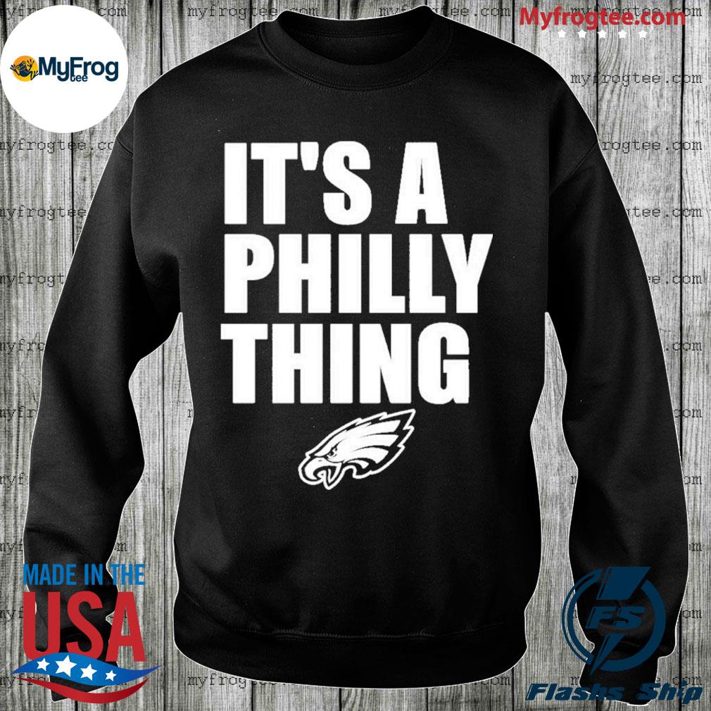 It's A Philly Thing Philadelphia Eagles Logo 2023 Shirt, hoodie