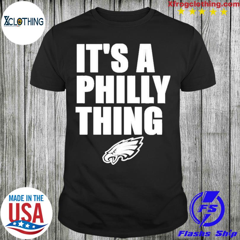 It's a Philly thing Philadelphia Eagles white shirt, hoodie, sweater, long  sleeve and tank top