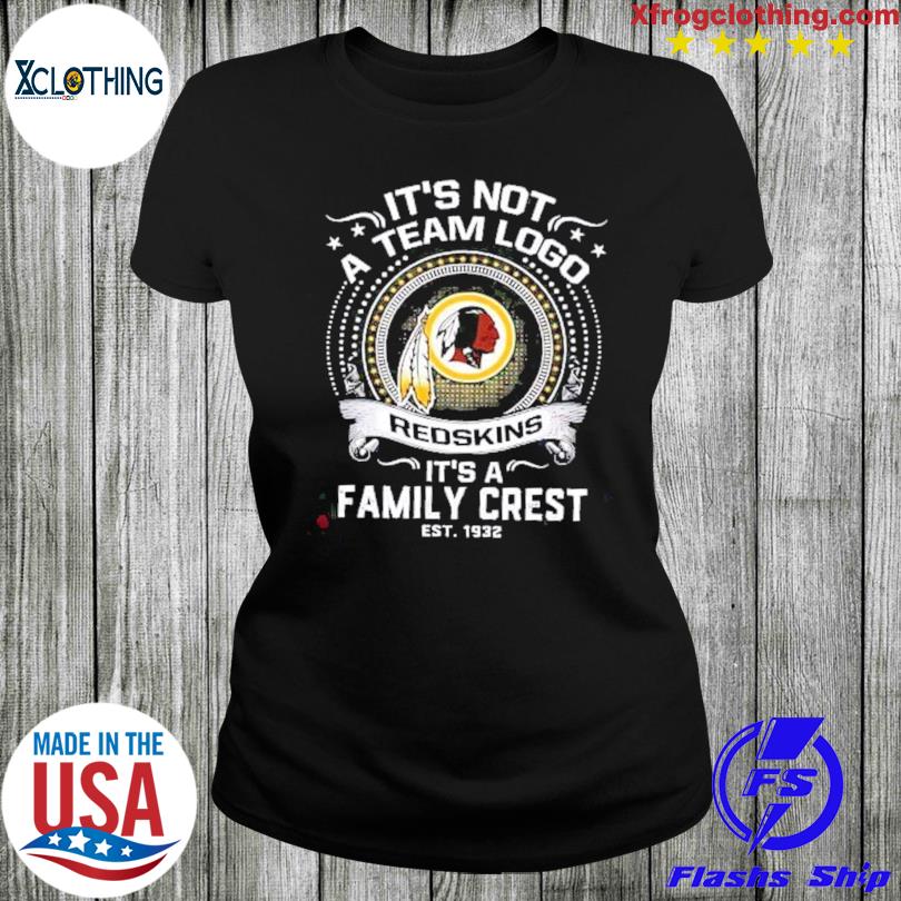 It's not a team logo Redskins it's a family crest est 1932 shirt, hoodie,  sweater and long sleeve