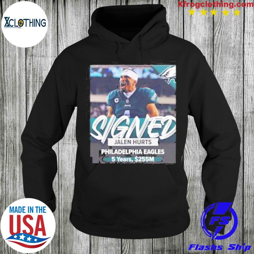 Official Jalen hurts philadelphia eagles 5 years 255m signed shirt, hoodie,  sweater, long sleeve and tank top