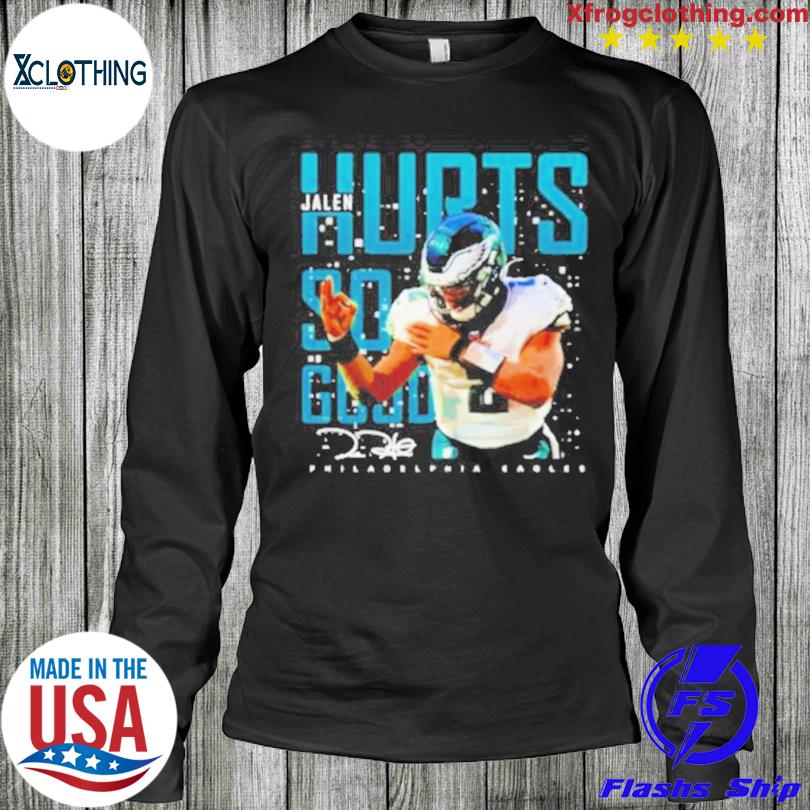 Philadelphia eagles Jalen Hurts so good signatures photo shirt -  Guineashirt Premium ™ LLC