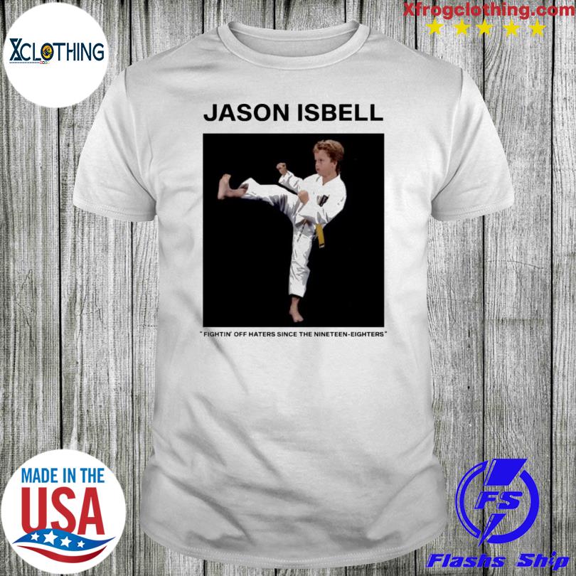 Jason Isbell Fightin’ Off Haters Since The Nineteen Eighters Shirt