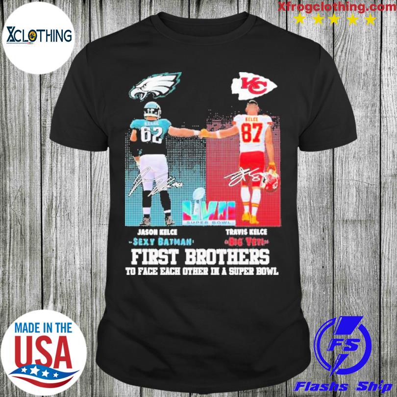 Travis Kelce And Jason Kelce Brother In A Super Bowl shirt, hoodie