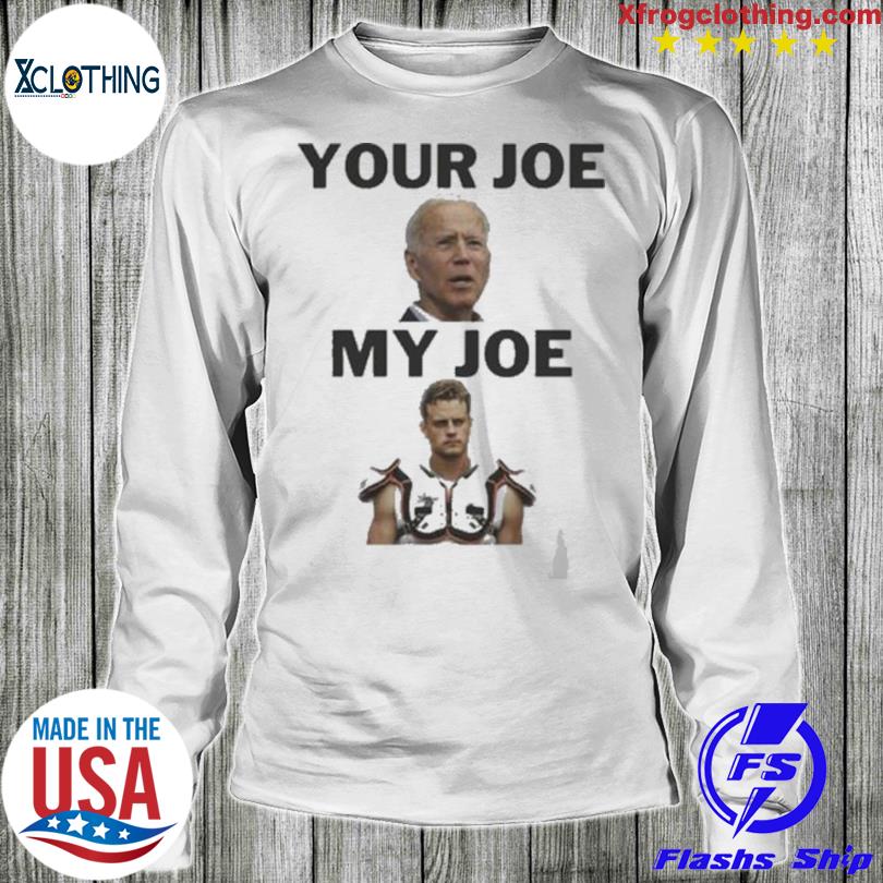 Official Joe Biden Your Joe Burrow My Joe sweatshirt, hoodie, sweater, long  sleeve and tank top