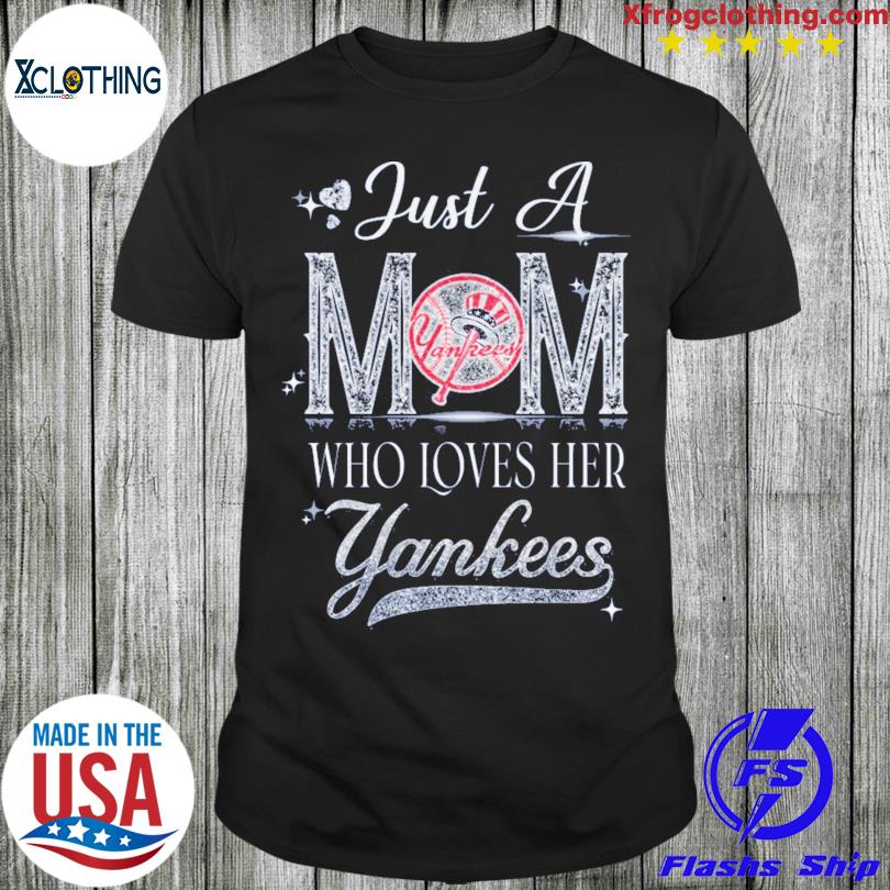 Just a mom who loves her Yankess shirt, hoodie, sweater, long sleeve and  tank top