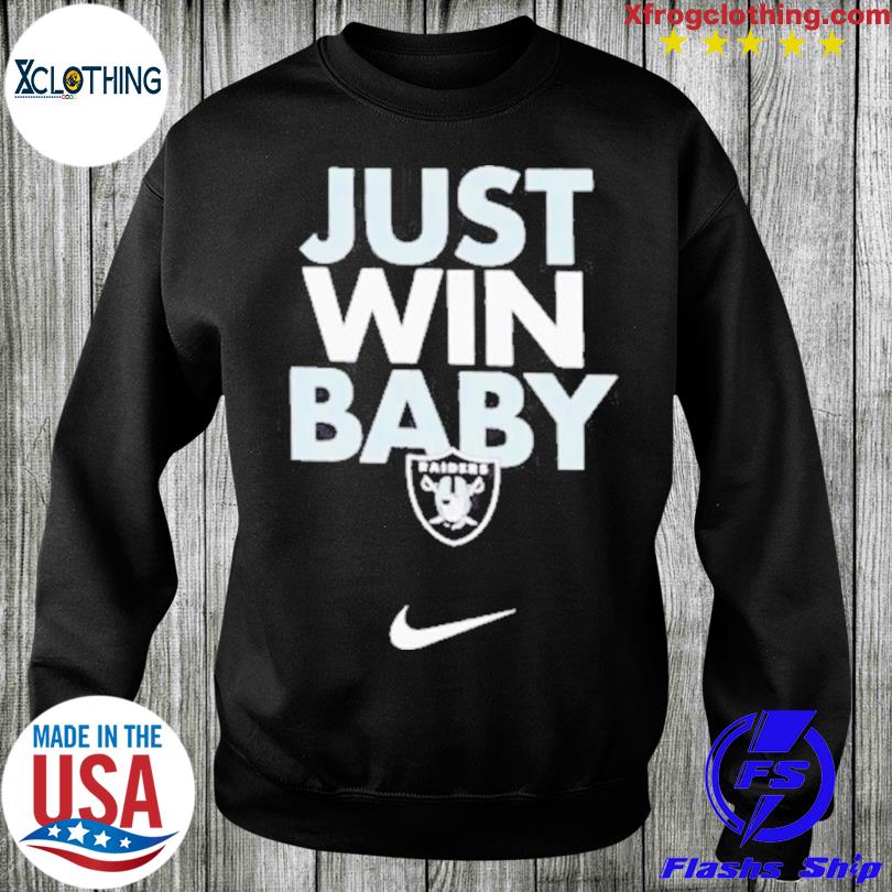 The Las Vegas Raiders Just Win Baby Shirt, hoodie, sweater, long