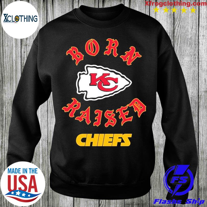 Kansas city Chiefs born x raised shirt, hoodie, sweater, long sleeve and  tank top