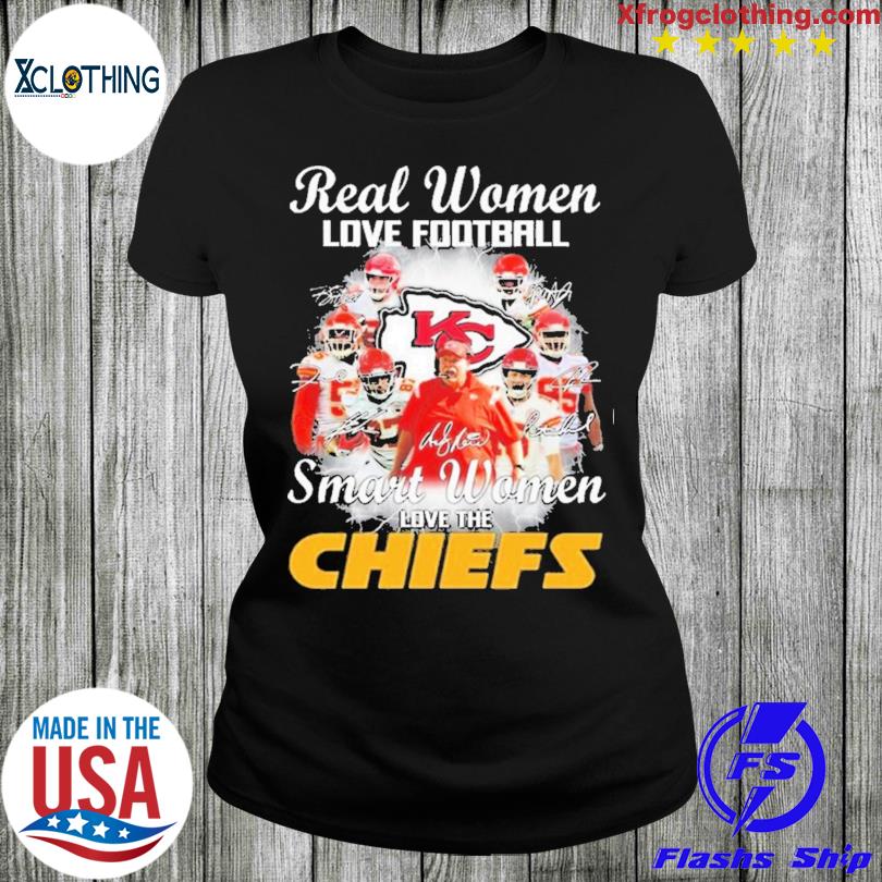 FREE shipping Real Women Smart Women Love the Kansas City Chiefs shirt,  Unisex tee, hoodie, sweater, v-neck and tank top