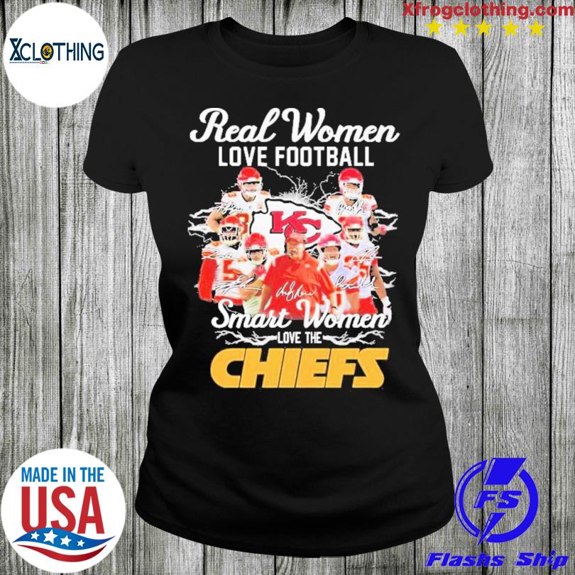 Real women love football smart women love the KC Chiefs shirt