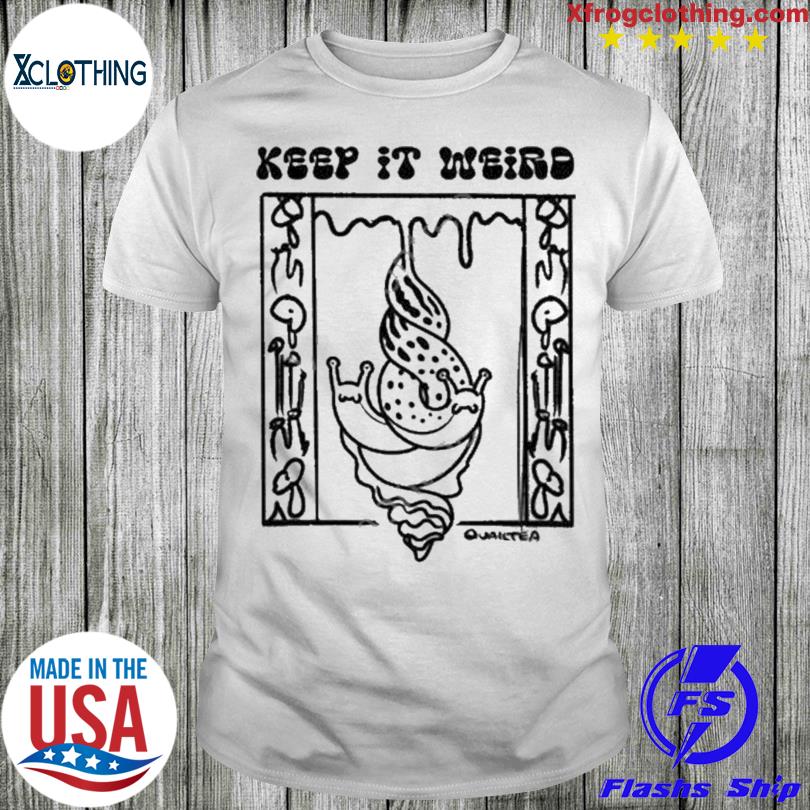 Keep It Weird Snail T-Shirt