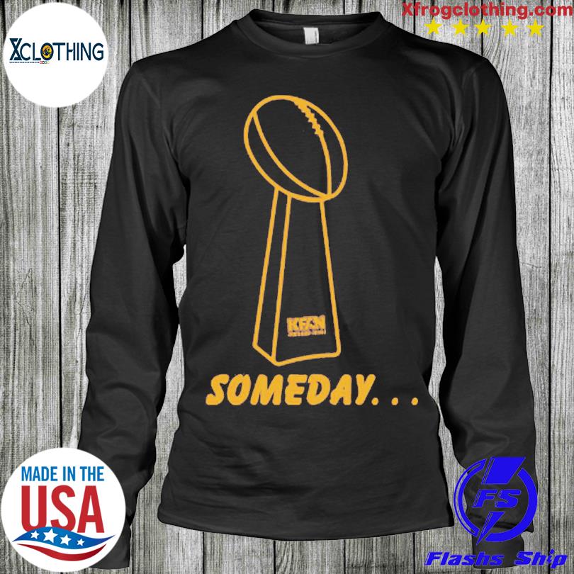 Official kfan Someday T-Shirt, hoodie, sweater, long sleeve and tank top