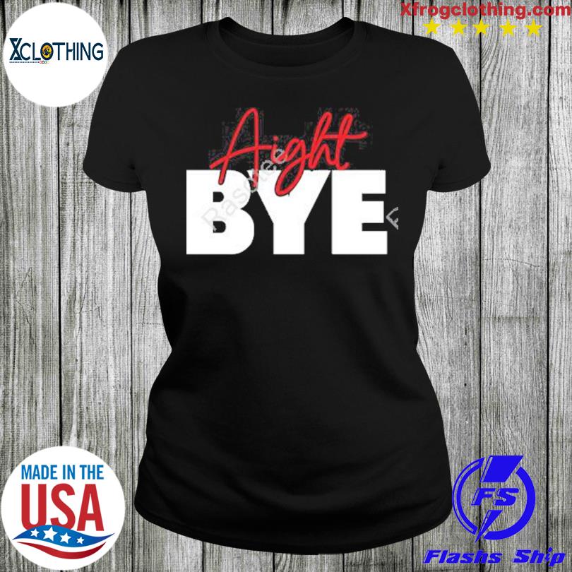 Aight Bye Kimmy's Kreations Shirt, hoodie, sweater, longsleeve and V-neck  T-shirt
