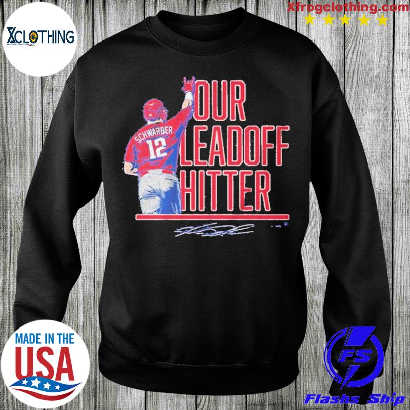 Kyle Schwarber Our Leadoff Hitter Philly Shirt, hoodie, sweater