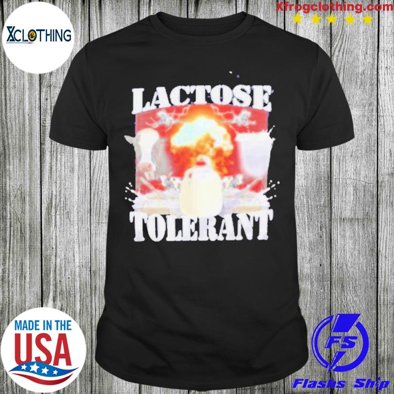 Lactose intolerant hard shirt
