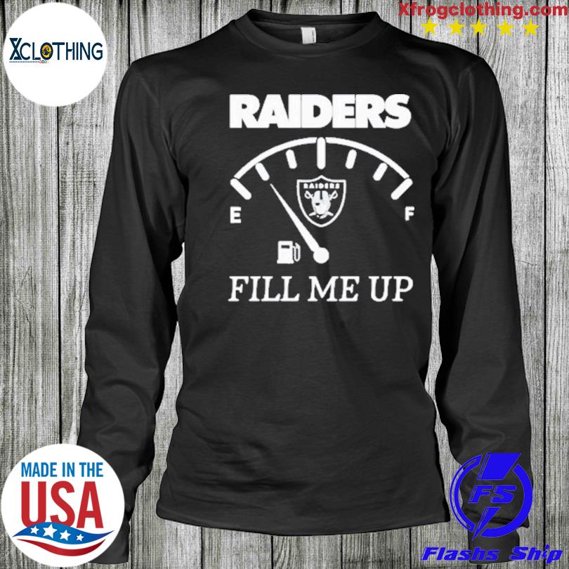 Las Vegas Raiders Fill me Up Shirt, hoodie, sweater, long sleeve and tank  top