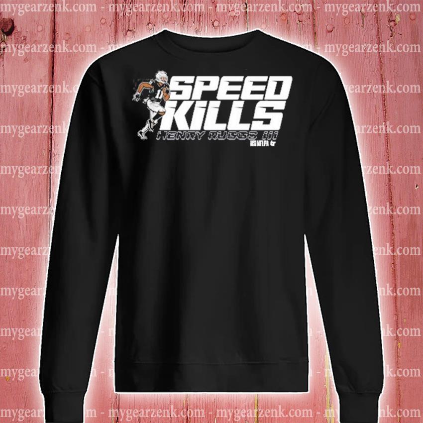 Henry Ruggs III Speed Kills T-Shirt, hoodie, sweater, long sleeve