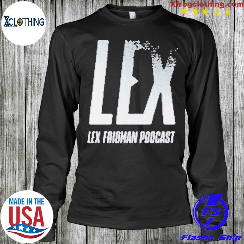 Lex Fridman Podcast The Man shirt in 2023