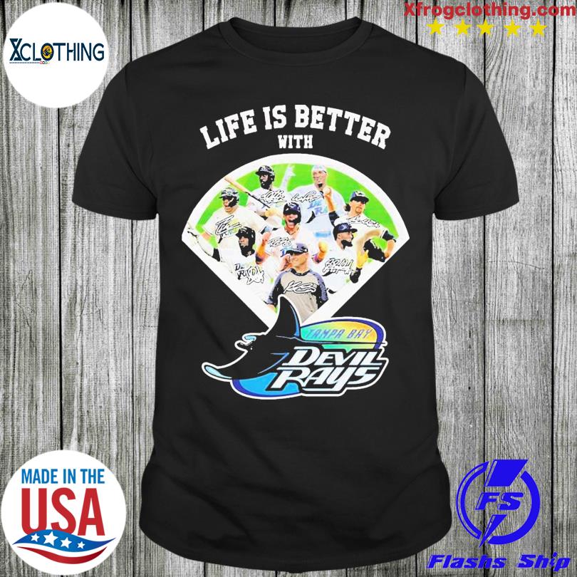 Life Is Better With Tampa Bay Devil Rays Signature Shirt