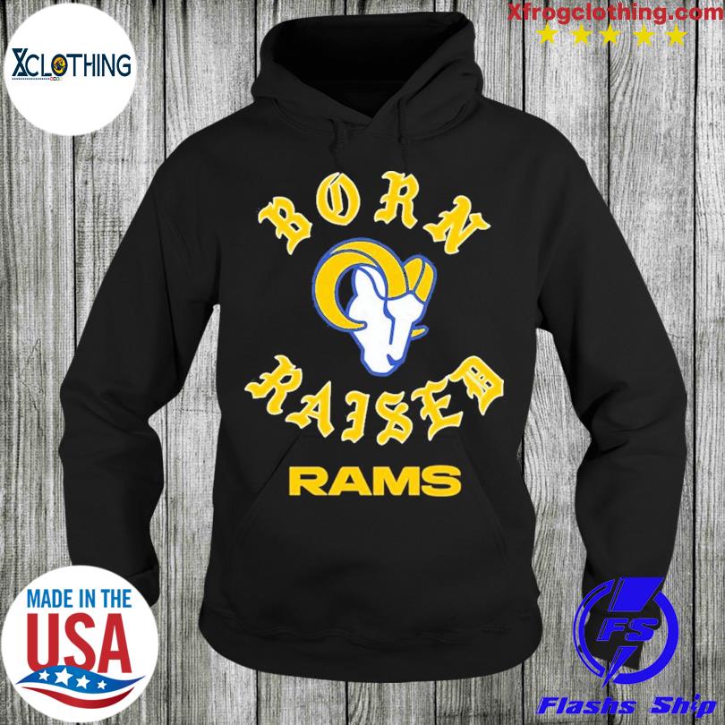 FREE shipping Born X Raised Rams Los Angeles RAMS shirt, Unisex tee,  hoodie, sweater, v-neck and tank top