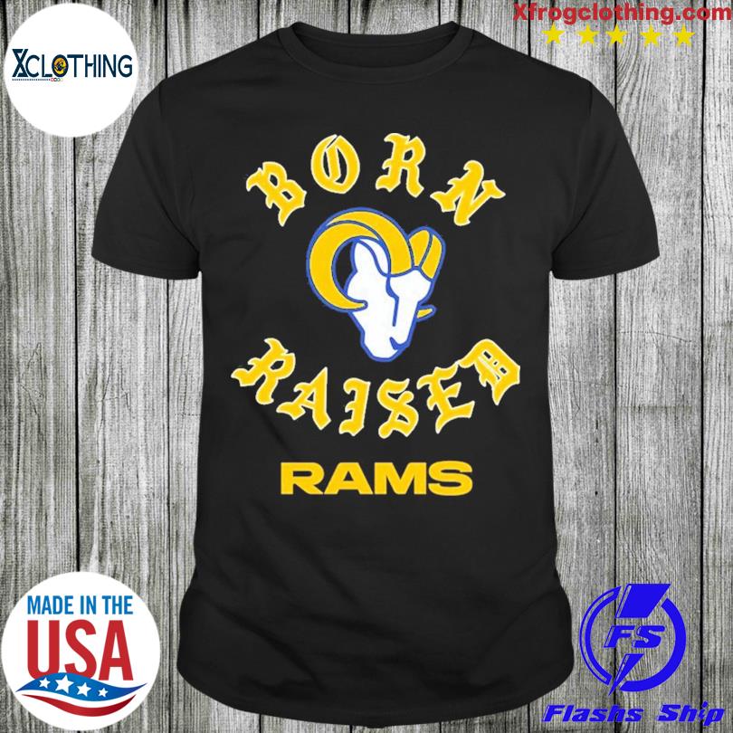 Born X Raised Los Angeles Rams Shirt, Hoodie, Sweater, Long