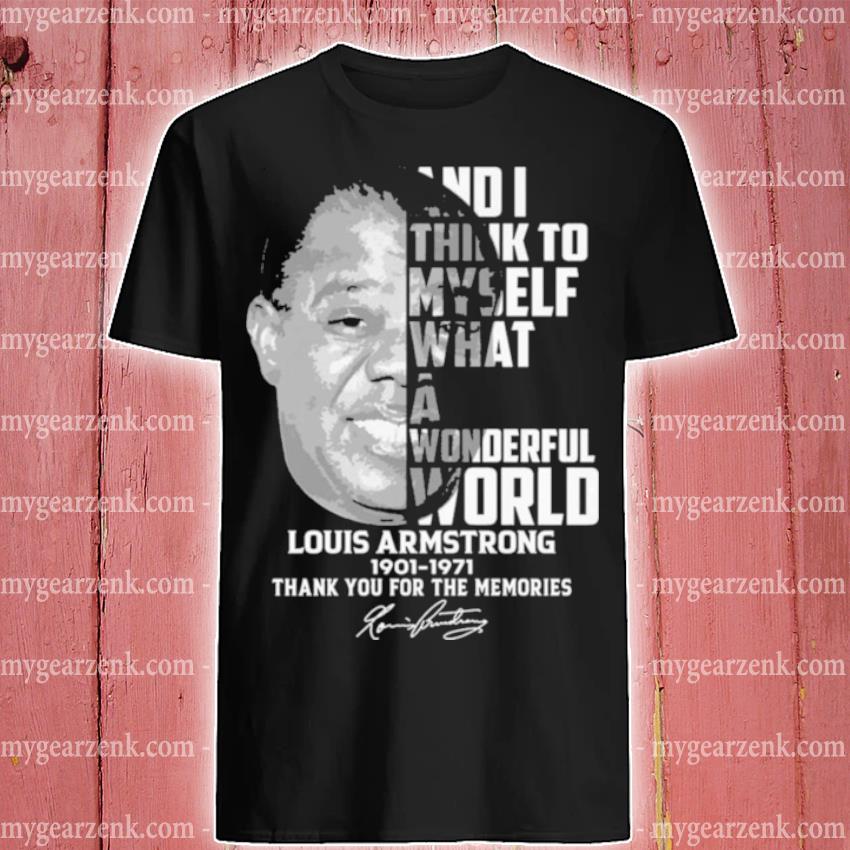 Louis Armstrong 1901-1971 thank you for the memories signature shirt,  hoodie, sweater, long sleeve and tank top