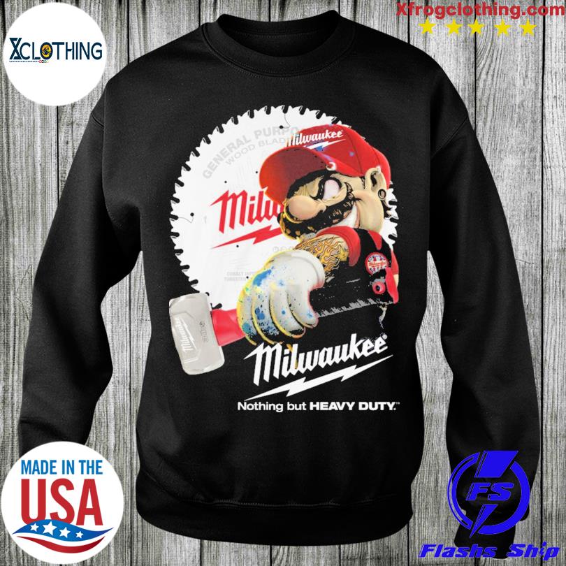 Mario hug Milwaukee logo nothing but heavy duty shirt, hoodie