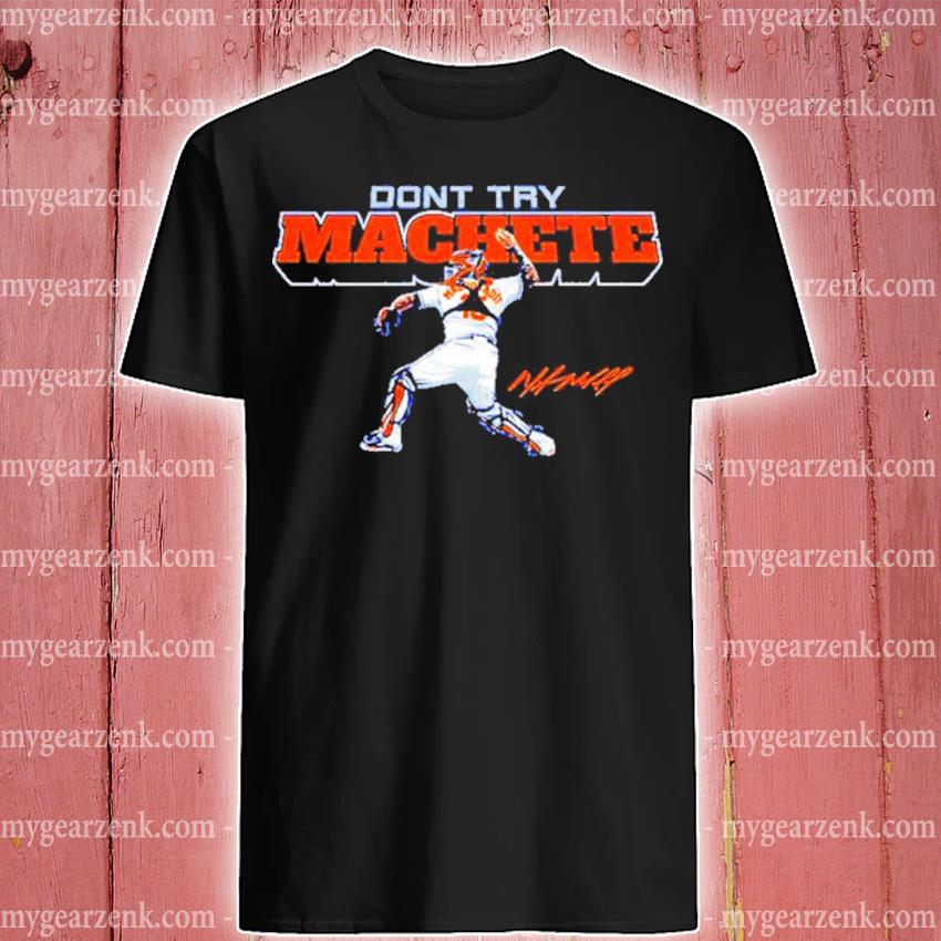 Martín Maldonado don't try machete shirt, hoodie, sweater and v