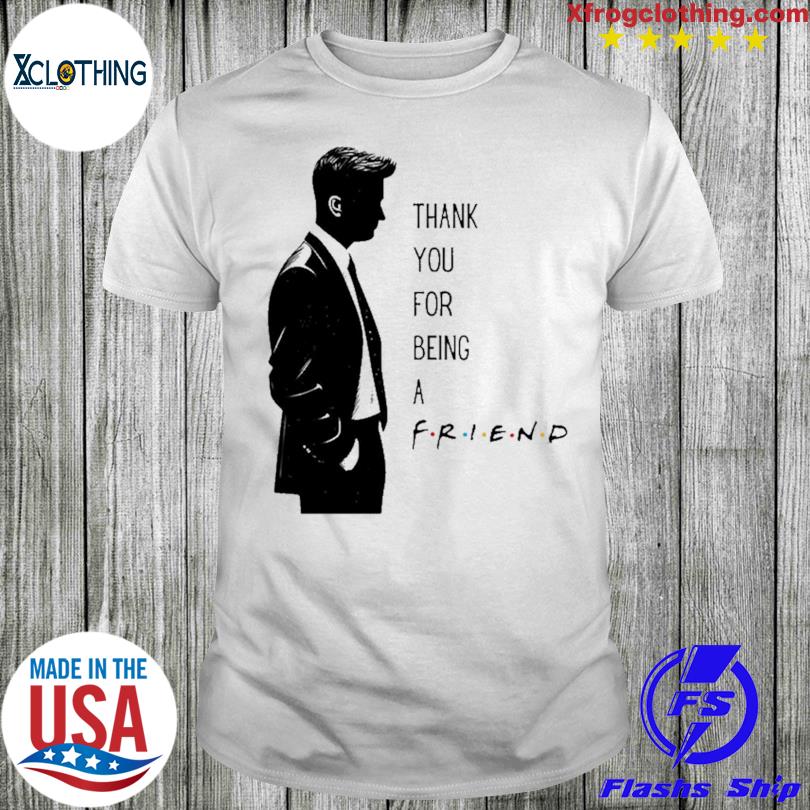 Thank You for Being A Friend T-Shirt