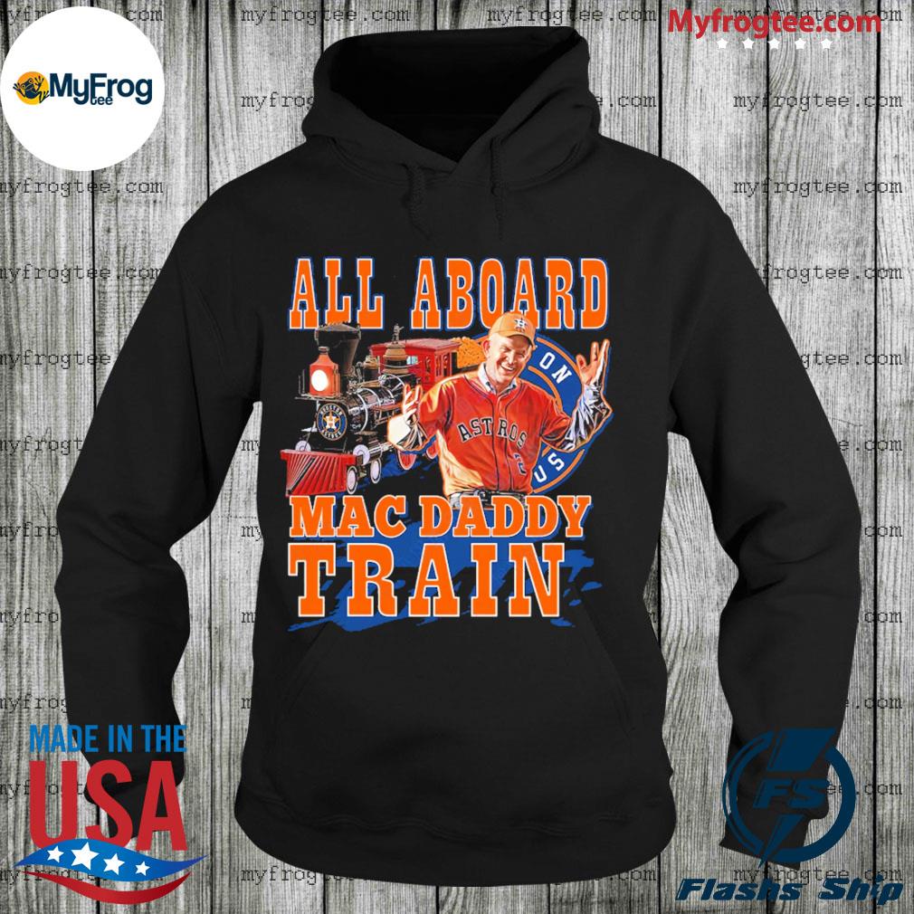 Mattress Mack All Aboard Mac daddy train Houston Astros shirt.png, hoodie,  sweater and long sleeve