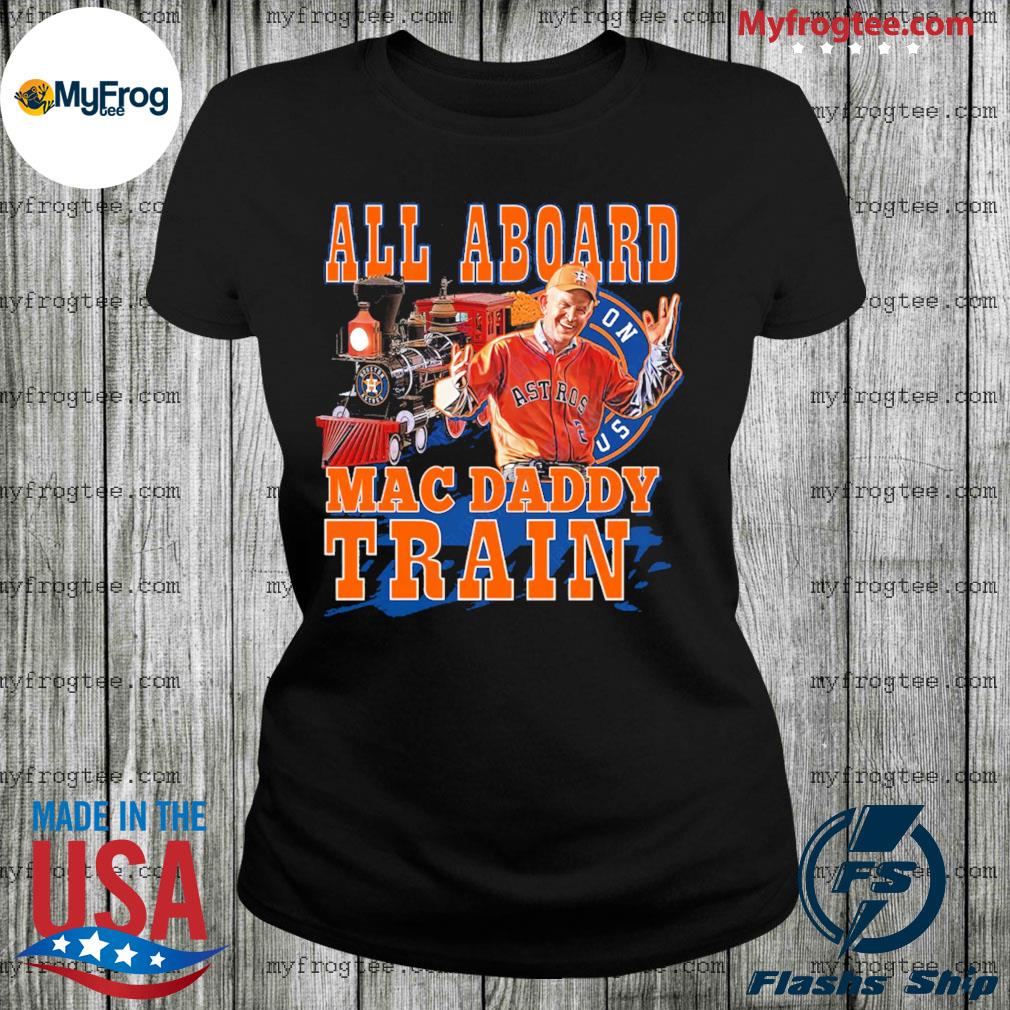 Astros T-Shirt All Aboard Mack Daddy Train Houston Astros Gift -  Personalized Gifts: Family, Sports, Occasions, Trending