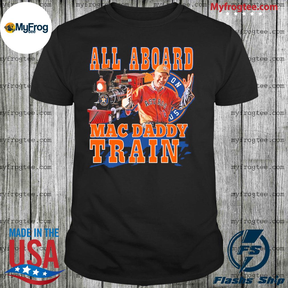 Astros T-Shirt All Aboard Mack Daddy Train Houston Astros Gift -  Personalized Gifts: Family, Sports, Occasions, Trending