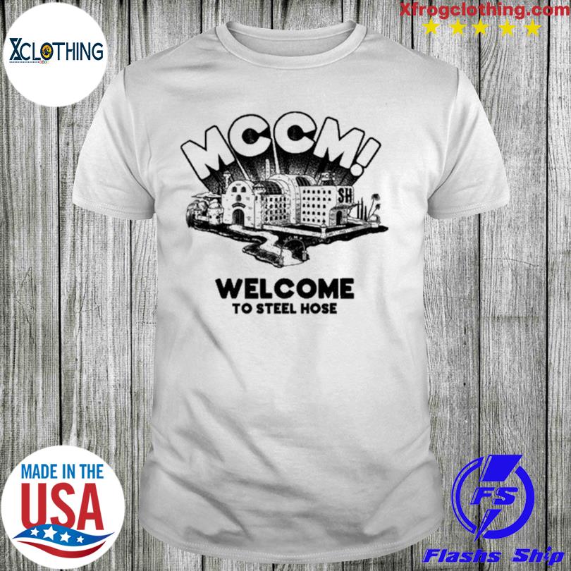 Mc’s Cel Mates Mccm Welcome To Steel Hose T Shirt