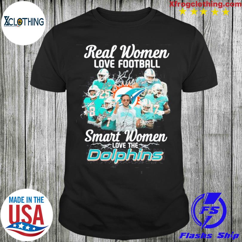 Real Women Love Football Smart Women Love The Miami Dolphins T