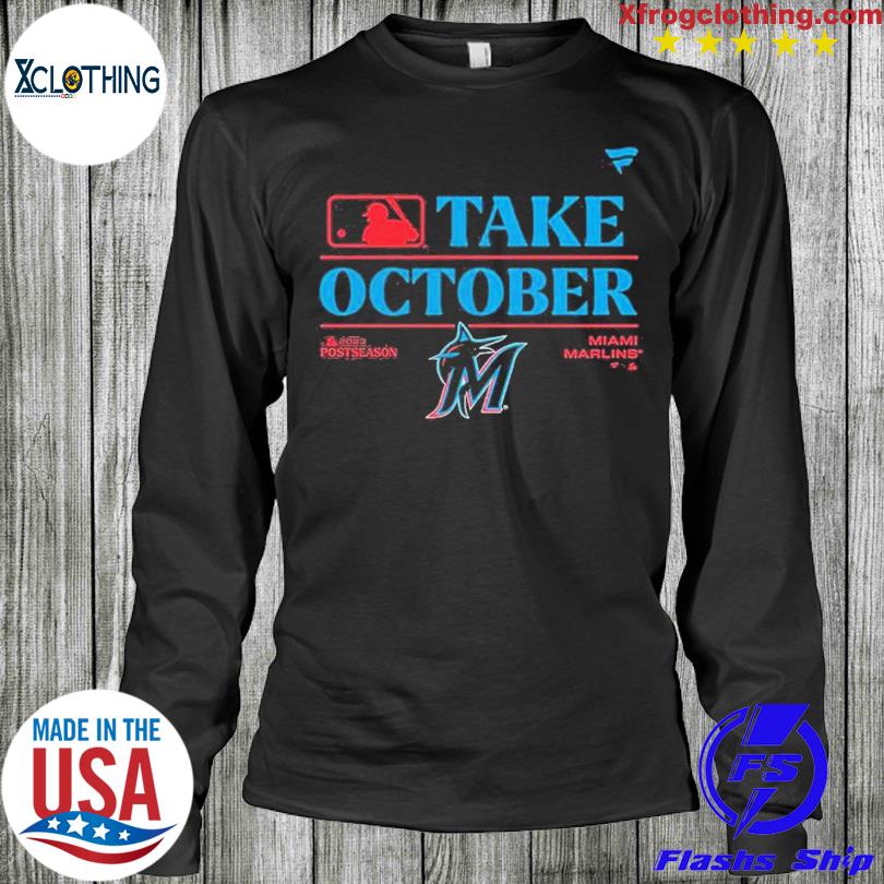 Miami Marlins Take October Playoffs Postseason 2023 Shirt, hoodie, sweater, long  sleeve and tank top