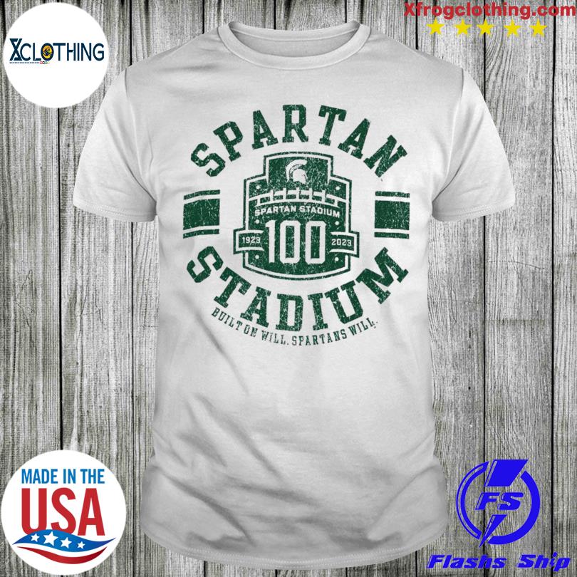 Michigan State Spartans Champion Spartan Stadium 100Th Anniversary 1923-2023 Built On Will Spartans Will T-Shirt