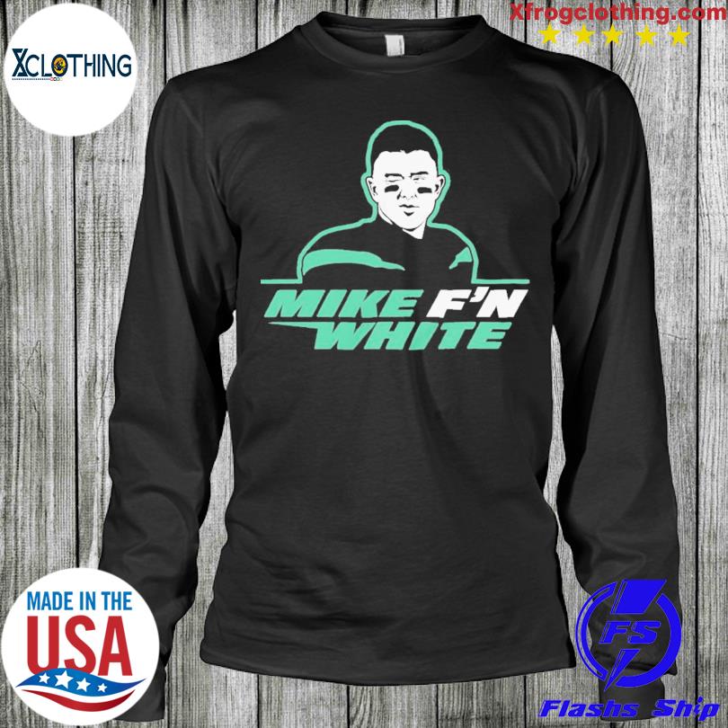 Official Mike fn white T-shirt, hoodie, sweater, long sleeve and tank top