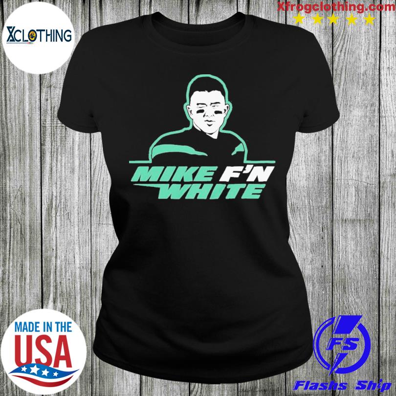 Mike F'n White 2022 Shirt, hoodie, sweater and long sleeve